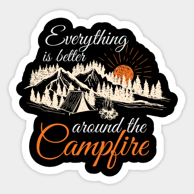 Everything is better around the Campfire Sticker by Unelmoija